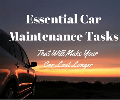 Essential Car Maintenance Tasks That Make Your Car Last Longer