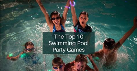 Top 10 Swimming Pool Party Games Youll Love These Pool Games Party