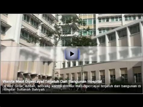 Hospital sultanah bahiyah has started its operation on september 29, 2007 after the whole operation was completely transferred from hospital alor setar to the new hospital. Wanita Maut Terjatuh Dari Bangunan Hospital Sultanah ...