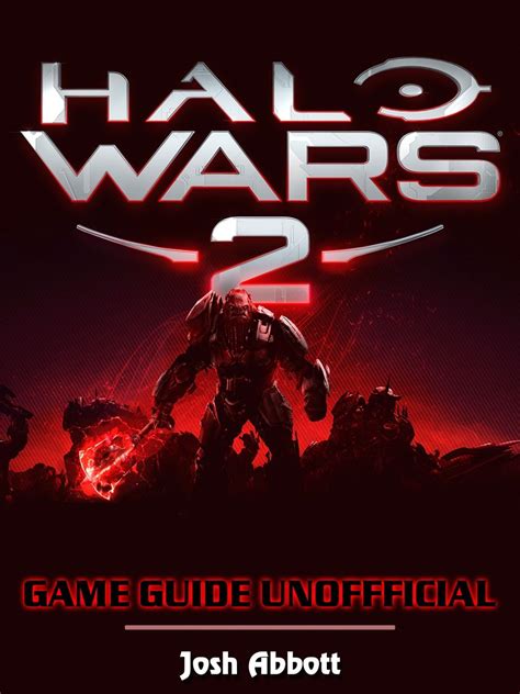 Halo Wars 2 Game Guide Unofficial Affiliate Game Guide