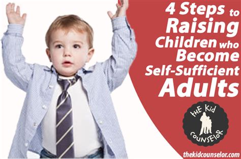 Four Steps To Raising Children Who Become Self Sufficient Adults The