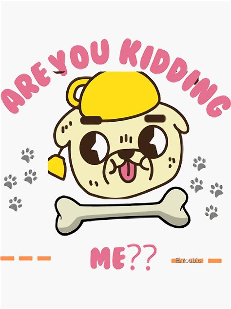 Are You Kidding Me Funny Dog T Shirt Classic Sticker For Sale By