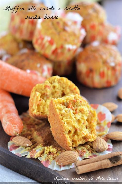 muffin carote e ricotta senza burro siciliani creativi in cucina
