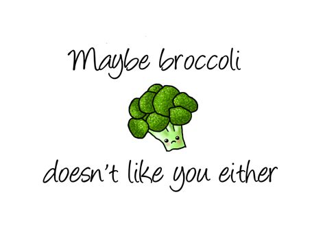 Broccoli Doesn T Like You Either Broccoli Walls