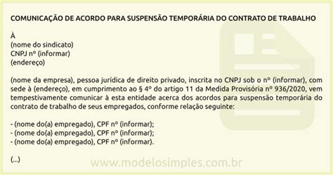 O empregador poderá acordar a suspensão temporária do contrato de trabalho de seus empregados, pelo prazo máximo de sessenta dias, que. Modelo de Comunicação ao Sindicato do Acordo de Suspensão ...