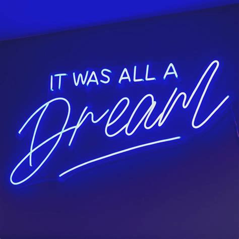 It Was All A Dream Neon Sign By Marvellous Neon