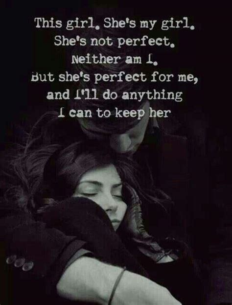 this girl she s my girl she s not perfect neither am i but picture quotes