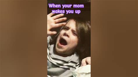 When Your Mom Wakes You Up Funny Youtube