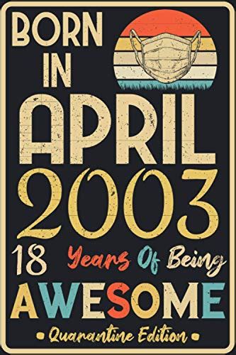 Born In April 2003 18 Years Of Being Awesome 18th Birthday T Idea