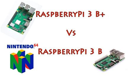 Raspberrypi 3 B Vs Raspberrypi 3 B Plus Nintendo 64 Youtube