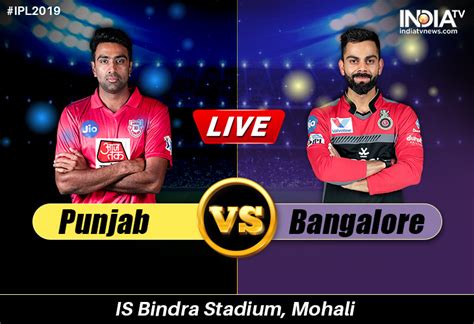 Kxip Vs Rcb Live Cricket Streaming When And Where To Watch Ipl 2019 Cricket Match Online Free