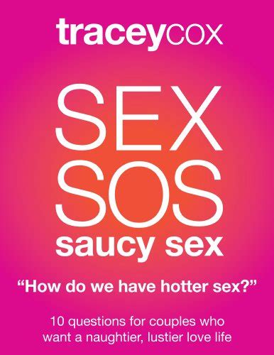 Sex Sos How Do We Have Hotter Sex 10 Questions For Couples Who Want A Naughtier Lustier Love