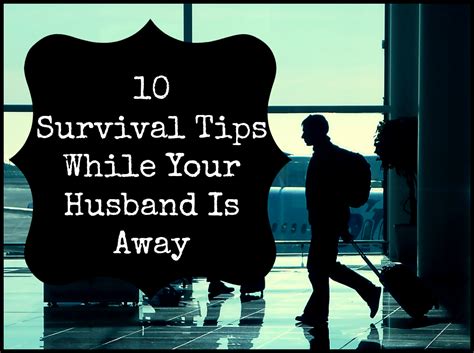 10 Survival Tips While Your Husband Is Away Velvet Ashes