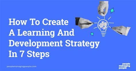 how to create a learning and development strategy in 7 steps people managing people