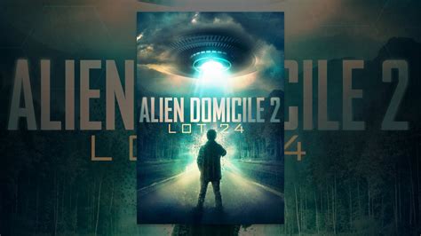 Alien Domicile 2 Lot 24 Youtube