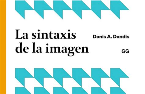 Nueva Edición De La Sintaxis De La Imagen Cosas Visuales