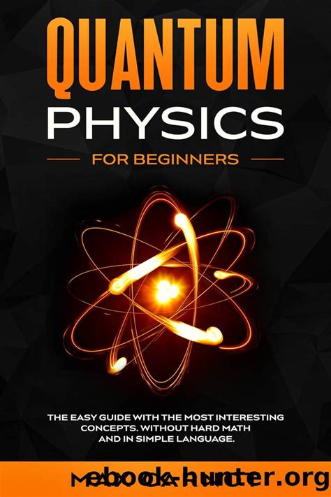 Quantum Physics For Beginners The Easy Guide With The Most Interesting