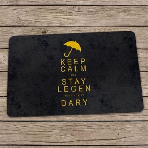 Capacho Keep Calm And Stay Legendary How I Met Your Mother