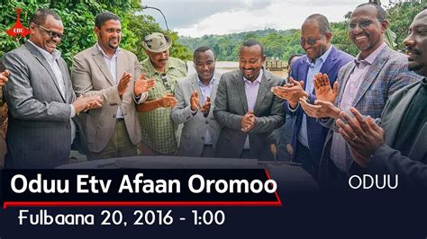 Oduu Etv Afaan Oromoo Fulbaana 20 2016 100 Youtube