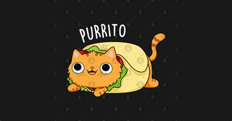 Purrito Cute Burrito Cat Pun Burrito Pun T Shirt Teepublic