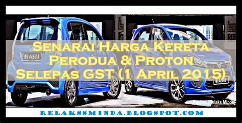 Semak senarai harga kereta 2021 di malaysia yang terkini termasuk daripada perodua, proton, toyota, bmw, mercedes, mazda, nissan malaysia. Harga Terkini Kereta Proton Dan Perodua Selepas GST ...