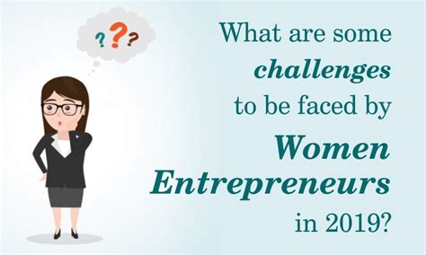 What Are Some Challenges To Be Faced By Women Entrepreneurs In