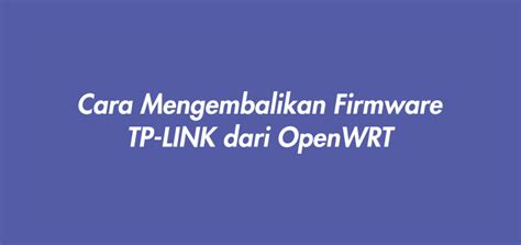 We did not find results for: Cara Mengembalikan Firmware TP-LINK dari OpenWRT • Musa Amin
