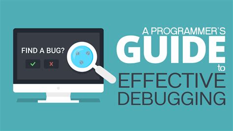 A Programmers Guide To Effective Debugging Simple Programmer