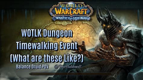 World Of Warcraft Dragonflight Wotlk Timewalking Dungeon Event What
