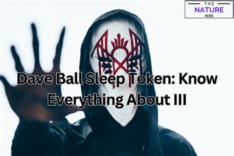 Dave Ball From Sleep Token Know Everything About Iii The Nature Hero