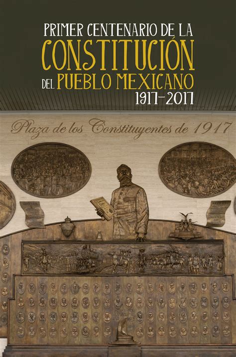 Primer Centenario De La Constitución Del Pueblo Mexicano 1917 2017