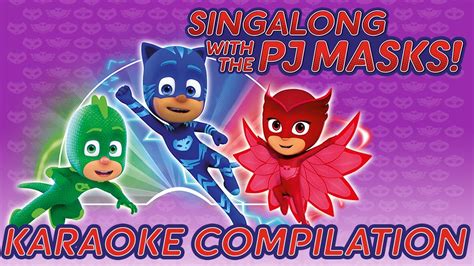 Pj Masks ♪♪ Song Compilation ♪♪ All The Songs In One Video Youtube