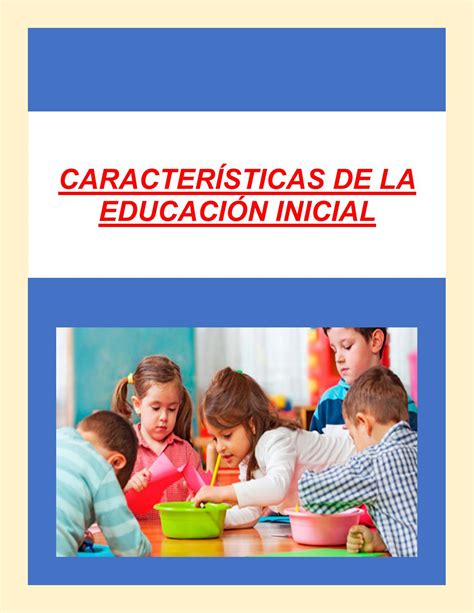 CaracterÍsticas De La EducaciÓn Inicial By Bermoram96 Issuu