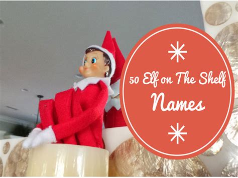 Elf On The Shelf Names 50 To Choose From Best Of