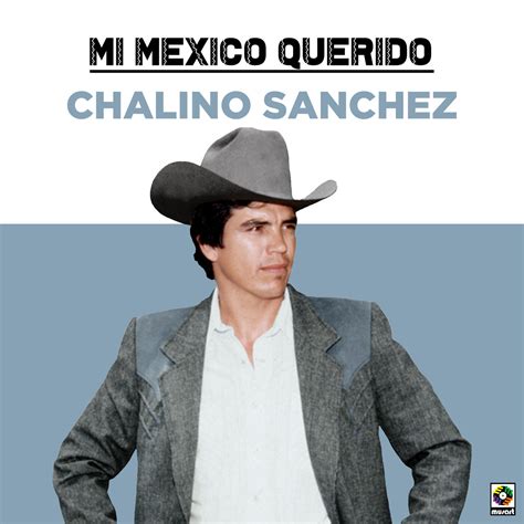 Chalino Sanchez Mi Mexico Querido Iheart
