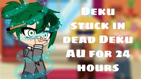 Deku Trapped In Dead Deku Au For 24 Hours 100 Subscriber Special