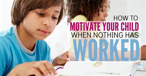 How To Motivate Your Child This Is Why Nothing Else Has Worked No
