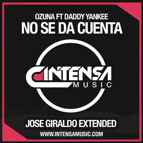 Ozuna Ft Daddy Yankee No Se Da Cuenta Jose Giraldo Extended