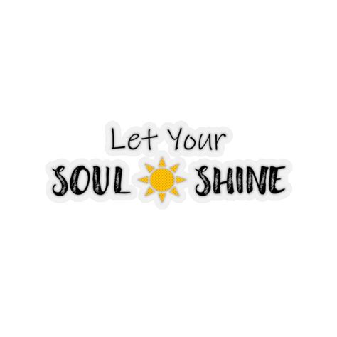 Let Your Soul Shine Sunshine Sticker Etsy