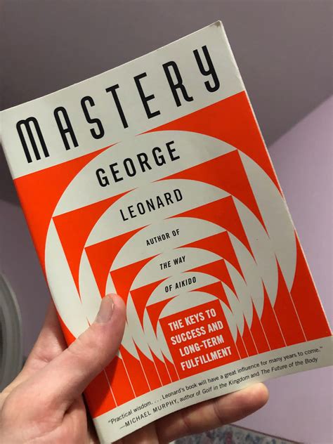 You Should Definitely Read Mastery By George Leonard A Lot Of The