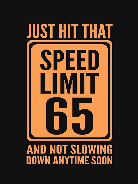 Just Hit That Speed Limit 65 And Not Slowing Down Anytime Soon 65