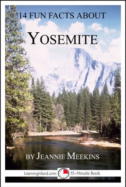 14 Fun Facts About Yosemite A 15 Minute Book By Jeannie Meekins Nook