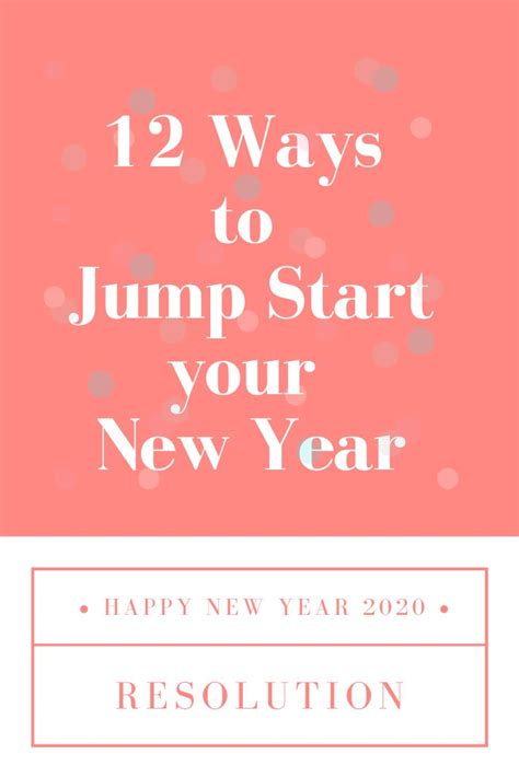 12 Ways To Jump Start Your New Year New Years Resolution Newyear