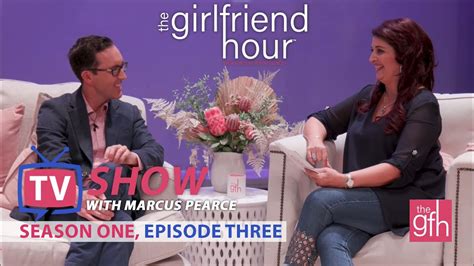 S1ep3 The Girlfriend Hour® Tv Segment Time Out With Marcus Pearce Youtube