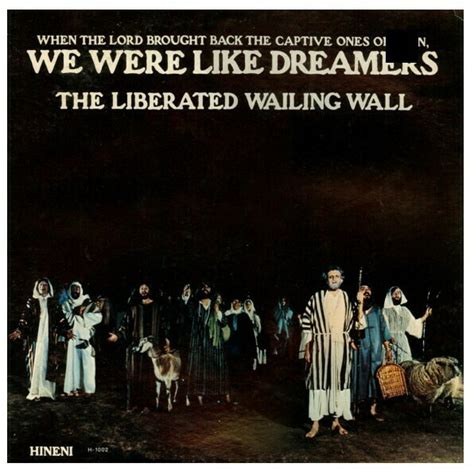 Liberated Wailing Wall The We Were Like Dreamers Hineni H