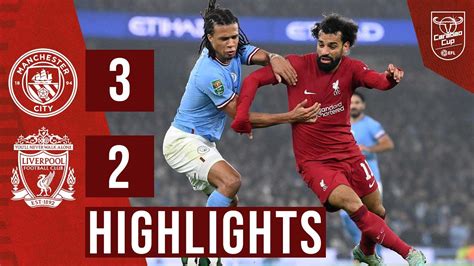 Highlights Manchester City 3 2 Liverpool Reds Reign Ends In Carabao