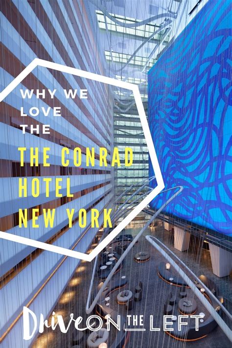 Why We Love The Conrad Hotel New York Drive On The Left Conrad