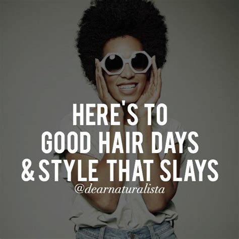 Dear Naturalista Heres To Good Hair Days And Style That Slays Hair