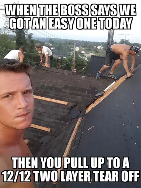 Two Men Working On The Roof Of A House With Text That Reads When The Boss Says We Got An Easy