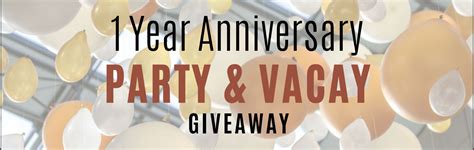 Giveaway 1 Year Anniversary Party And Vacay